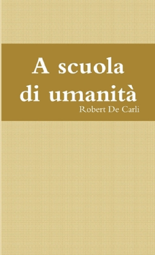 A scuola di umanità by Robert de Carli