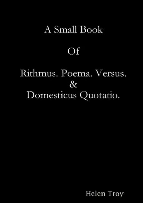 A Small Book Of Rithmus. Poema. Versus & Domesticus Quotatio. by Brian Warwick