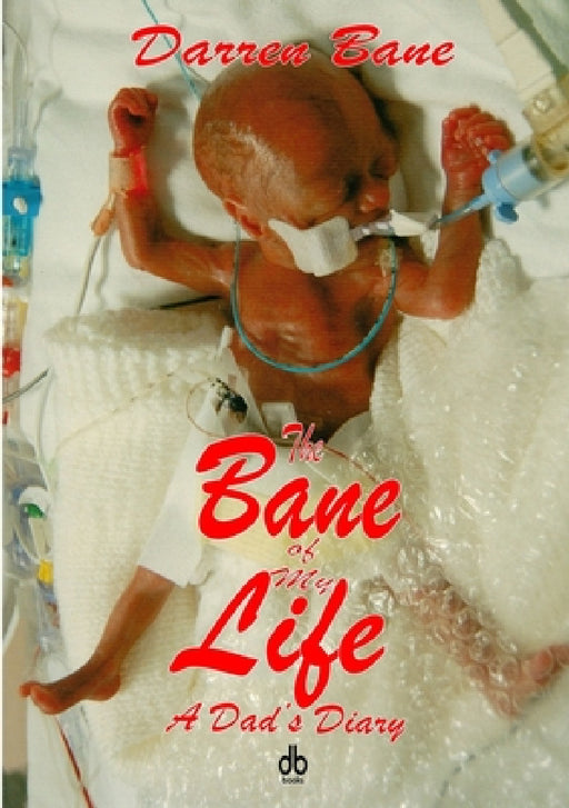 The Bane of My Life - A Dad's Diary by Darren Bane