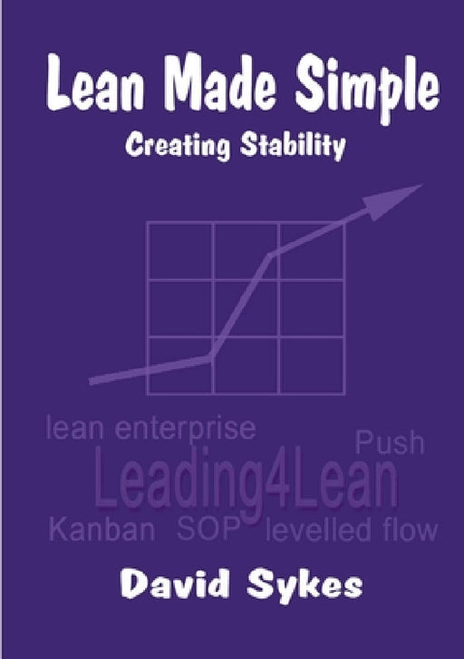 Lean Made Simple - Creating Stability by David Sykes