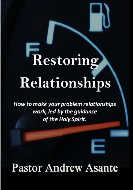 Restoring Relationships by Pastor Andrew Asante