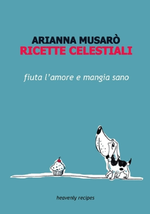 Ricette Celestiali by Arianna Musaro'