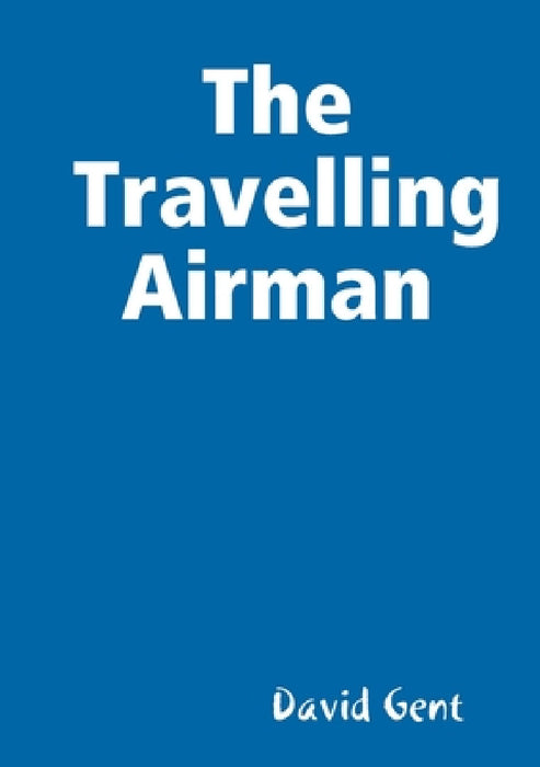 The Travelling Airman by David Gent