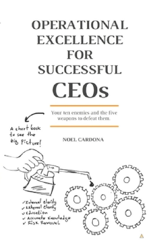 OPERATIONAL EXCELLENCE FOR SUCCESSFUL CEOs by Noel Cardona