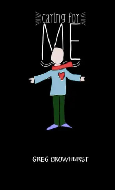 Caring For ME, a Pocket Book Course for Carers by Greg Crowhurst