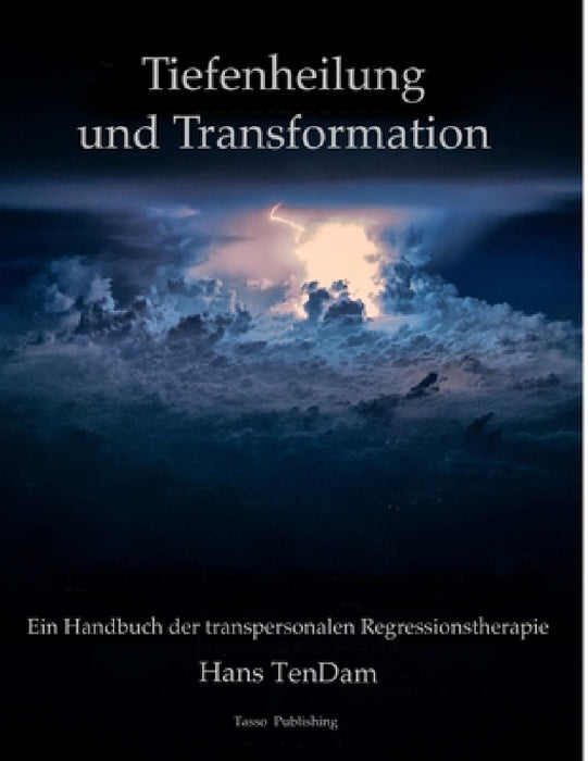 Tiefenheilung und Transformation by Hans Tendam