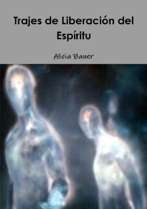 Trajes de Liberación del Espíritu by Alicia Bauer