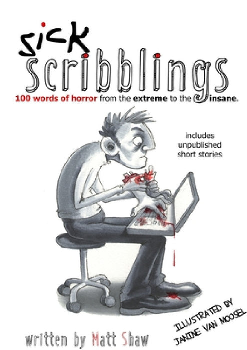 Sick Scribblings: 100 Words of Horror from the Extreme to the Insane by Matt Shaw
