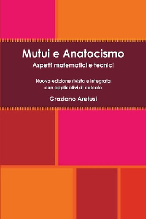 Mutui e Anatocismo: Aspetti matematici e tecnici - Nuova edizione rivista e integrata con applicativi di calcolo by Graziano Aretusi