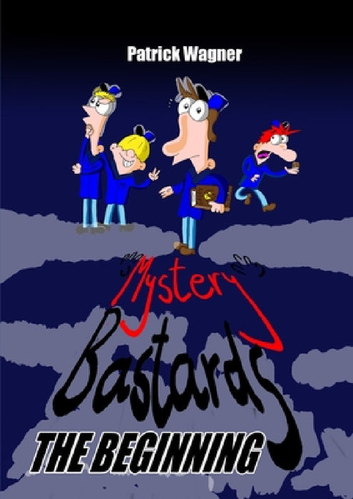 Mystery Bastards: the beginning by Patrick Wagner