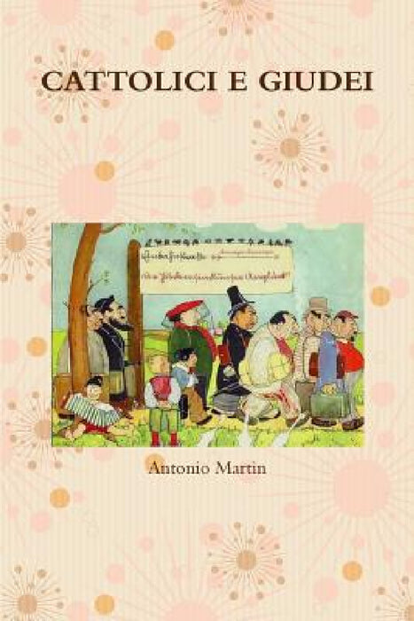 Cattolici E Giudei by Antonio Martin
