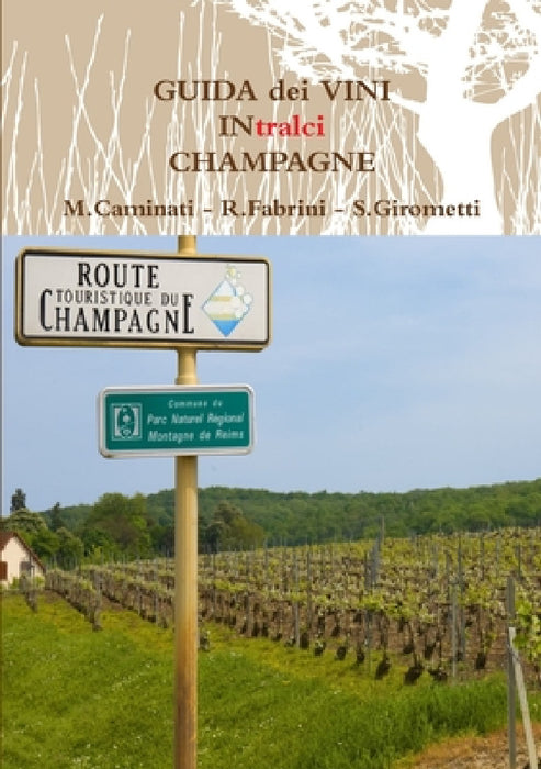 GUIDA dei VINI IN tralci CHAMPAGNE by Rolando Fabrini, Marco Caminati, Stefano Girometti