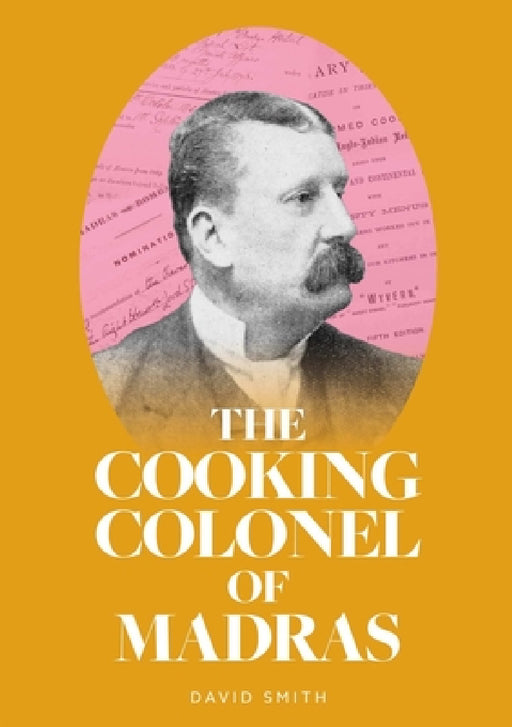 The Cooking Colonel of Madras by David Smith