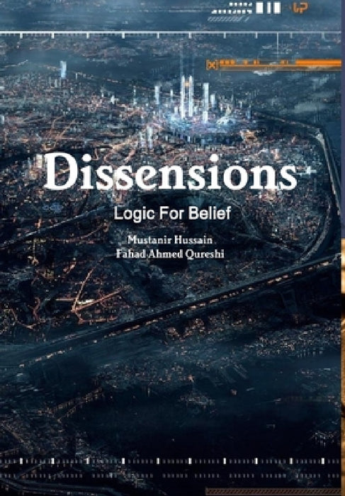 Dissensions: Logic For Belief by Mustanir Hussain, Fahad Ahmed Qureshi