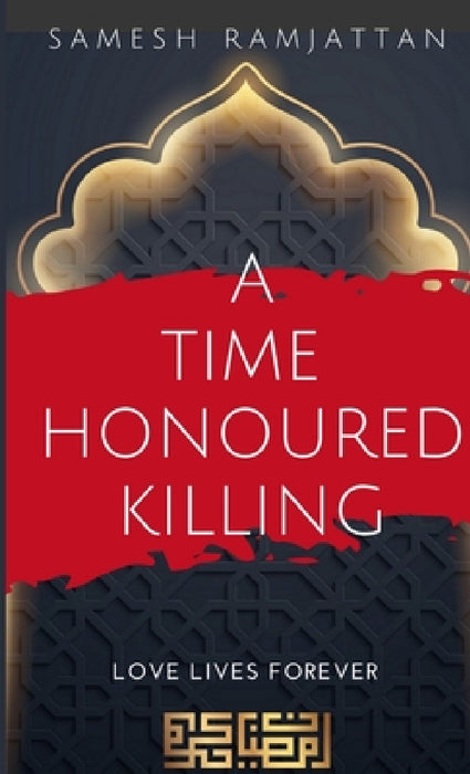 A Time Honoured Killing by Samesh Ramjattan