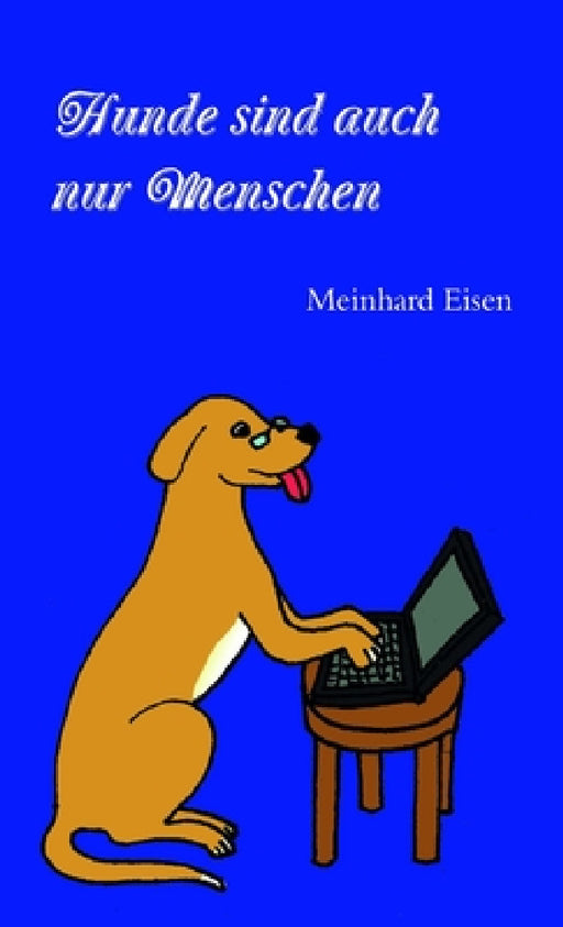 Hunde sind auch nur Menschen by Meinhard Eisen