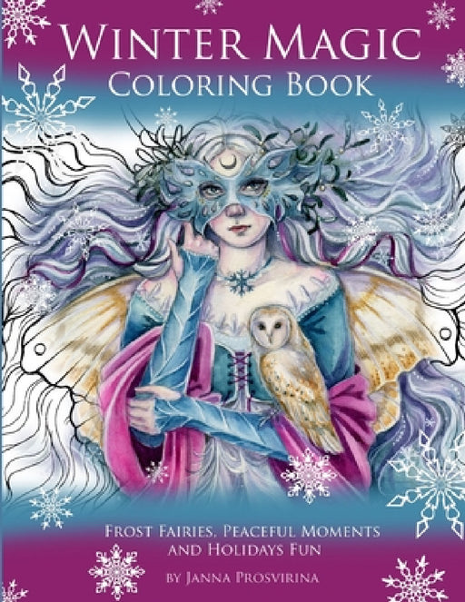 Winter Magic Coloring Book: Frost Fairies, Peaceful Moments and Holidays Fun by Janna Prosvirina