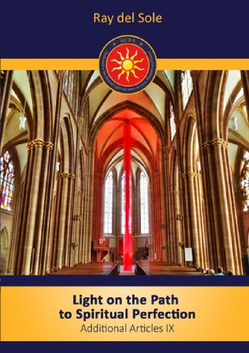 Light on the path to spiritual perfection - Additional Articles IX by Ray Del Sole