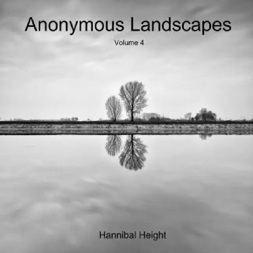 Anonymous Landscapes - Volume 4 by Hannibal Height