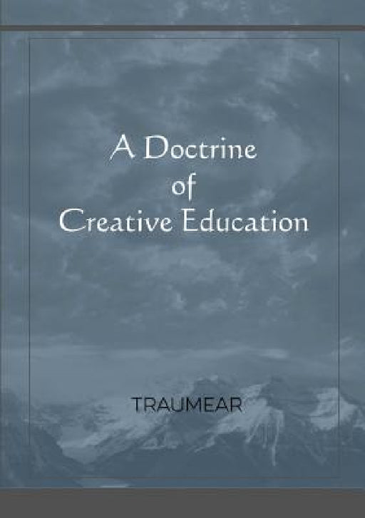 A Doctrine of Creative Education by Traumear
