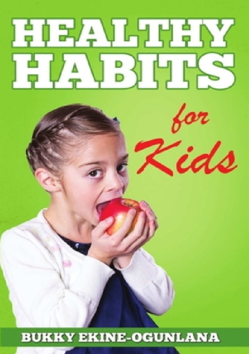 Healthy Habits for Kids by Bukky Ekine-Ogunlana