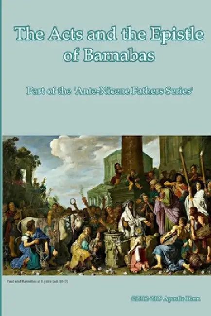The Acts and the Epistle of Barnabas by Apostle Horn