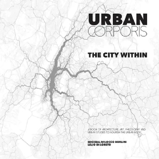Urban Corporis - The City Within by Mickeal Milocco Borlini