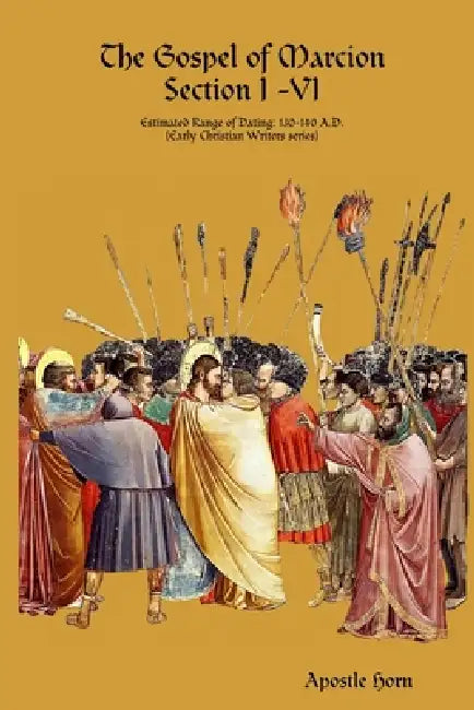 The Gospel of Marcion Section I -VI by Apostle Horn