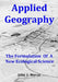 Applied Geography: The Formulation Of A New Ecological Science by John J. Moran