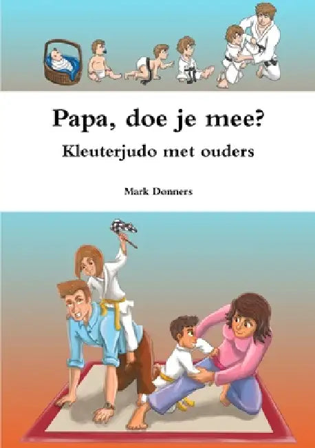 Papa, doe je mee? - Kleuterjudo met ouders by Mark Donners