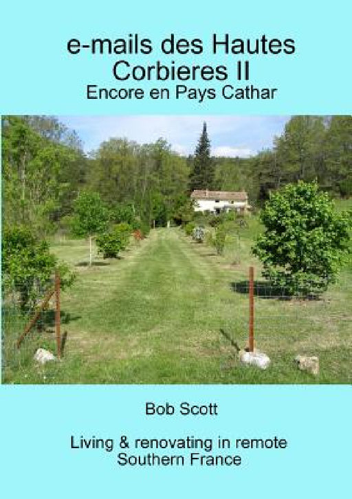 e-mails des Hautes Corbieres II: Encore en Pays Cathar by Bob Scott