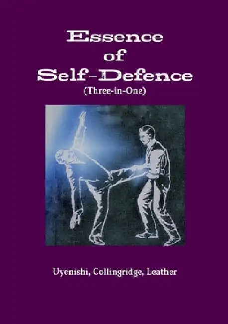 Essence of Self-Defence (Three-in-One) by Collingridge Leather Uyenishi