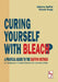 Curing Yourself with Bleach? - A Pratical Guide to the Ruffini Method for Treating over a Hundred Ailments with Less than a Dollar by Gilberto Ruffini