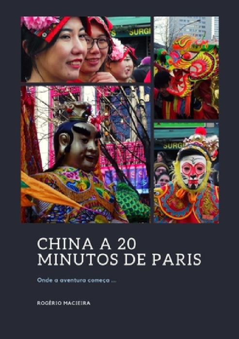 China a 20 Minutos de Paris by Rogério Manuel Sousa Macieira