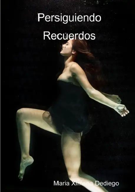 Persiguiendo Recuerdos by Maria Ximena Dediego