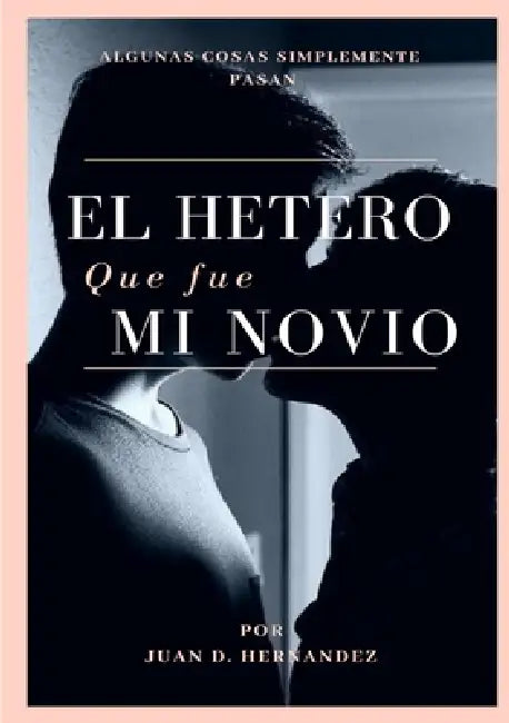 EL HETERO que fue MI NOVIO by Juan Hernandez