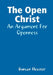 The Open Christ: An Argument For Openness by Duncan Heaster