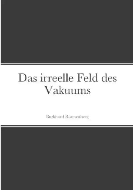 Das irreelle Feld des Vakuums by Burkhard Ronnenberg