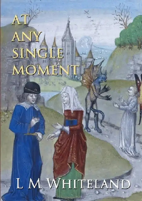 At Any Single Moment by L. M. Whiteland