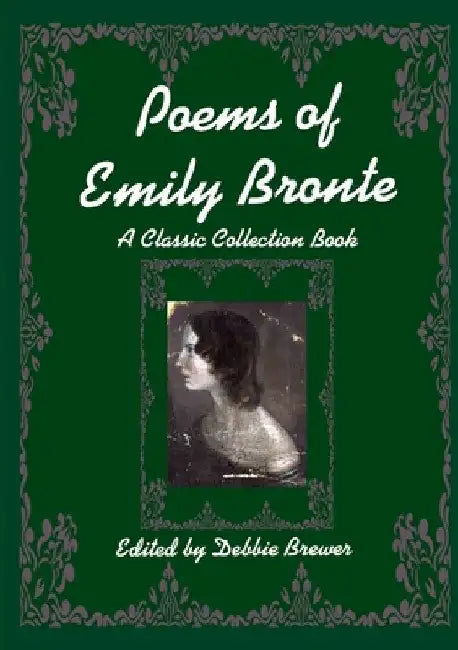 Poems of Emily Bronte, A Classic Collection Book by Debbie Brewer