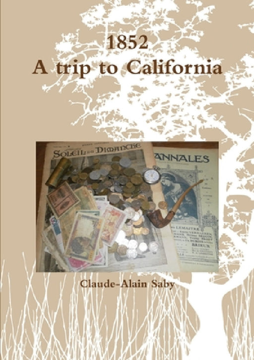 1852 A trip to California by Claude-Alain Saby