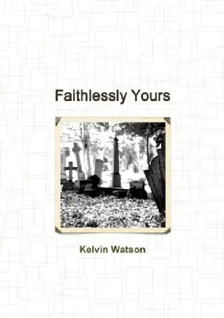 Faithlessly Yours by Kelvin Watson