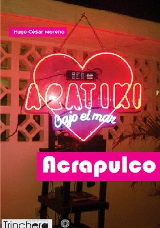 Acrapulco: Crónicas en Fri Estail by Hugo César Moreno Hernández