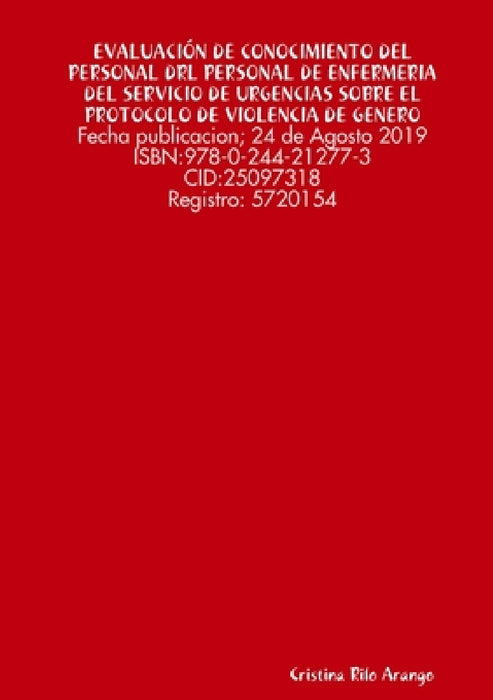 Evaluación de Conocimiento del Personal de Enfermería del Servicio de Urgencias Sobre El Protocolo de Actuación Ante Casos de Violencia de Genero by Cristina Rilo Arango