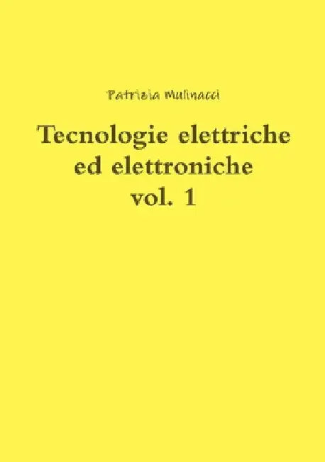 Tecnologie elettriche ed elettroniche vol. 1 by Patrizia Mulinacci