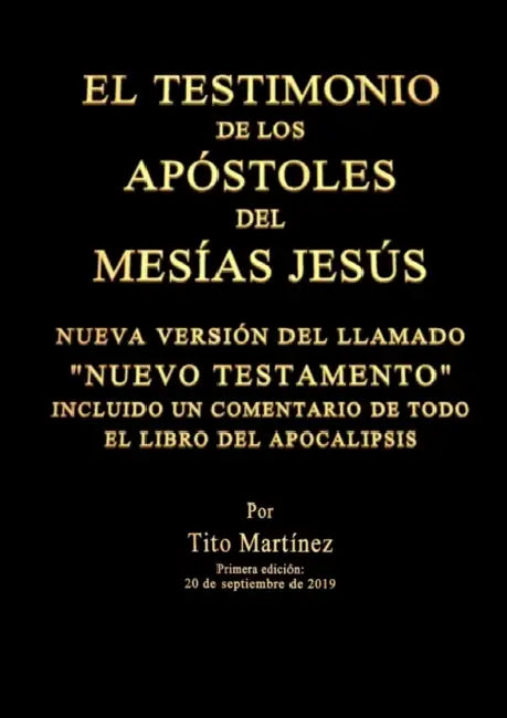 El Testimonio de Los Apóstoles del Mesías Jesús by Tito Martínez