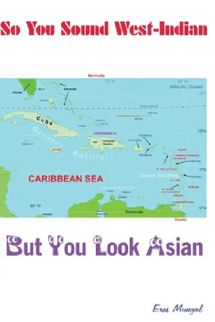 So you sound West Indian (but look Asian) by Eros Mungal