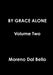 BY GRACE ALONE Volume Two by Moreno Dal Bello