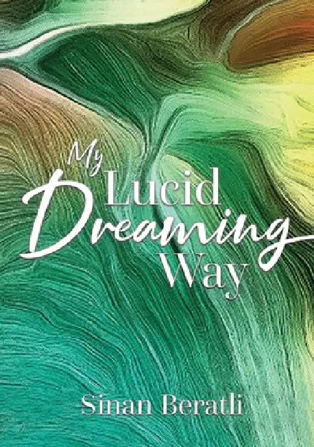 My Lucid Dreaming Way by Sinan Beratli