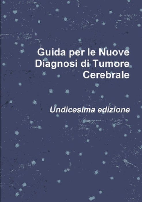 Guida per le Nuove Diagnosi di Tumore Cerebrale by Roberto Pugliese